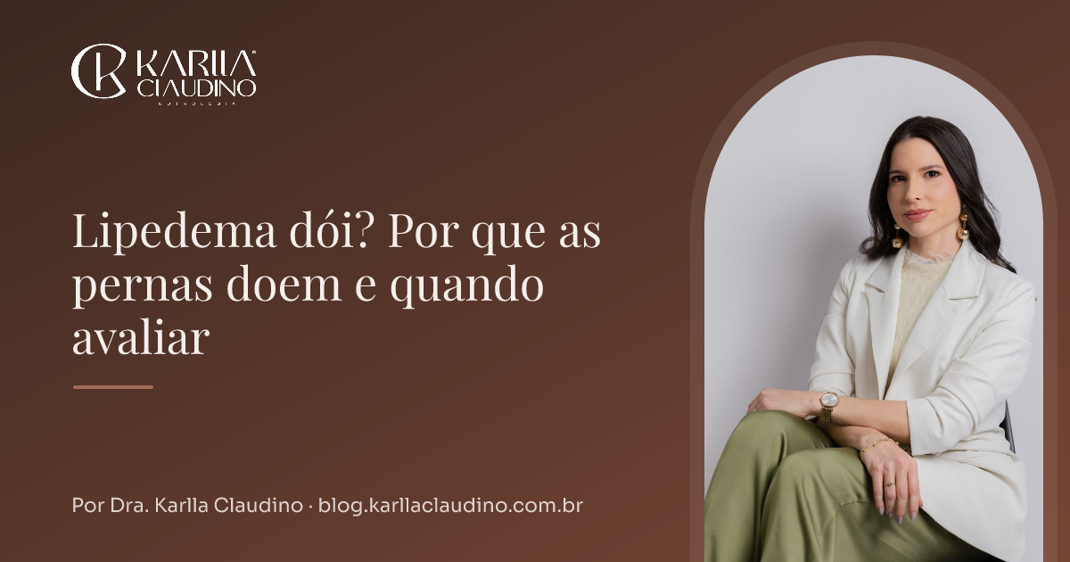Lipedema dói? Por que as pernas doem e quando avaliar